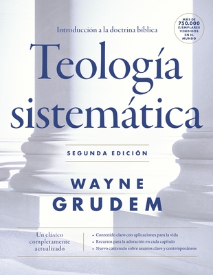 Teolog?a Sistemtica - Segunda Edici?n: Introducci?n a la Doctrina B?blica - Grudem, Wayne A