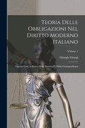 Teoria Delle Obbligazioni Nel Diritto Moderno Italiano: Esposta Con La Scorta Della Dottrina E Della Giurisprudenza, Volume 5...