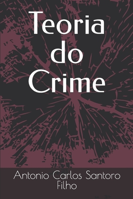 Teoria do Crime - Jacob, Verlu Castellano (Editor), and Santoro Filho, Antonio Carlos