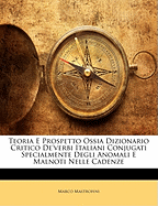 Teoria E Prospetto Ossia Dizionario Critico De'verbi Italiani Conjugati Specialmente Degli Anomali E Malnoti Nelle Cadenze