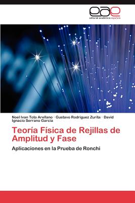 Teoria Fisica de Rejillas de Amplitud y Fase - Toto Arellano Noel Ivan, and Rodr?guez Zurita Gustavo, and Serrano Garc?a David Ignacio