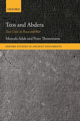 Teos and Abdera: Two Cities in Peace and War - Adak, Mustafa, and Thonemann, Peter