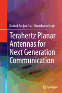 Terahertz Planar Antennas for Next Generation Communication