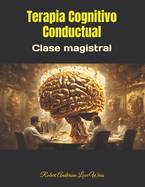 Terapia Cognitivo Conductual: Clase magistral