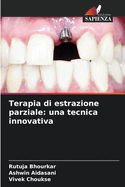 Terapia di estrazione parziale: una tecnica innovativa
