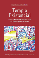 Terapia Existencial Volumen 2: Teor?a Y Prctica Relacional Para Un Mundo Post-Cartesiano. Volumen 2