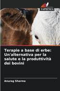 Terapie a base di erbe: Un'alternativa per la salute e la produttivit? dei bovini