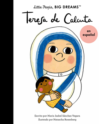 Teresa de Calcuta (Spanish Edition) - Sanchez Vegara, Maria Isabel, and Rosenberg, Natascha (Illustrator)