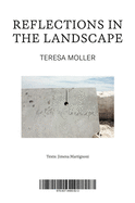 Teresa Moller: Reflections in the Landscape