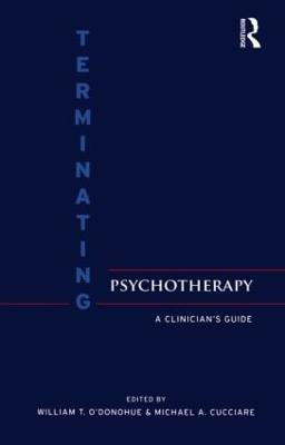 Terminating Psychotherapy: A Clinician's Guide - O'Donohue, William T, Dr., PhD (Editor), and Cucciare, Michael (Editor)