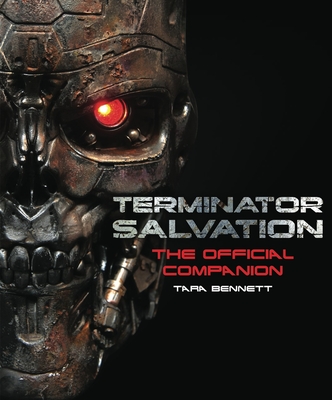 Terminator Salvation: The Movie Companion (Hardcover Edition) - Bennett, Tara