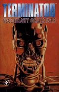 Terminator: Secondary Objectives - Robinson, James, and Schutz, Diana (Editor), and Prosser, Jerry (Editor)