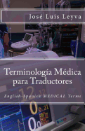 Terminolog?a M?dica Para Traductores: English-Spanish Medical Terms