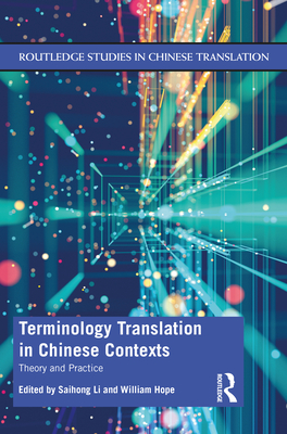 Terminology Translation in Chinese Contexts: Theory and Practice - Li, Saihong (Editor), and Hope, William (Editor)