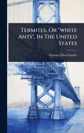 Termites, Or "white Ants", In The United States