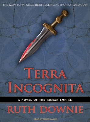 Terra Incognita: A Novel of the Roman Empire - Downie, Ruth, and Vance, Simon (Narrator)