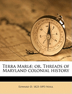 Terra Mari; Or, Threads of Maryland Colonial History