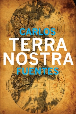 Terra Nostra - Fuentes, Carlos, and Peden, Margaret Sayers, Prof. (Translated by), and Kundera, Milan (Afterword by)