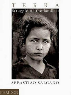 Terra: Struggle of the Landless - Salgado, Sebastiao (Photographer)