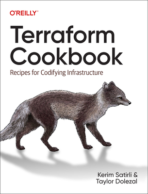 Terraform Cookbook: Recipes for Codifying Infrastructure - Satirli, Kerim, and Dolezal, Taylor