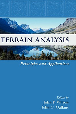 Terrain Analysis: Principles and Applications - Wilson, John P (Editor), and Gallant, John C (Editor)