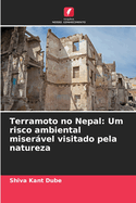Terramoto no Nepal: Um risco ambiental miservel visitado pela natureza