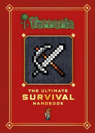 Terraria: The Ultimate Survival Handbook