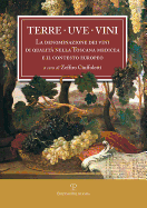 Terre. Uve. Vini: La Denominazione Dei Vini Di Qualita Nella Toscana Medicea E Il Contesto Europeo