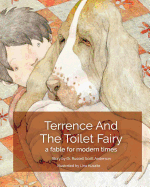 Terrence and the Toilet Fairy: A Fable for Modern Times