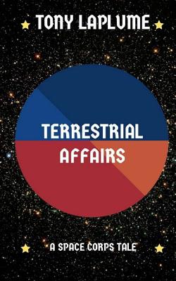 Terrestrial Affairs: A Space Corps Tale - Laplume, Tony