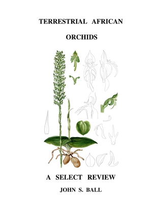 Terrestrial African Orchids - Ball, John, Dr.