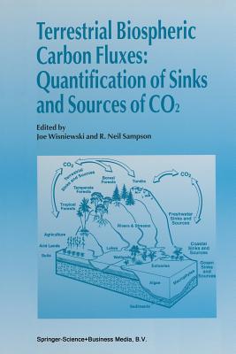Terrestrial Biospheric Carbon Fluxes Quantification of Sinks and Sources of CO2 - Wisniewski, Joe (Editor), and Sampson, R Neil (Editor)