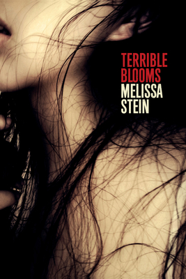 Terrible Blooms - Stein, Melissa