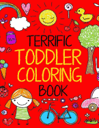 Terrific Toddler Coloring Book: Coloring Book for Toddlers: Easy Educational Coloring Book for Boys & Girls