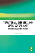 Territorial Disputes and State Sovereignty: International Law and Politics