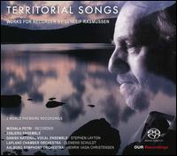 Territorial Songs: Works for Recorder by Sunleif Rasmussen - Danish National Vocal Ensemble; Esbjerg Ensemble; Michala Petri (recorder)