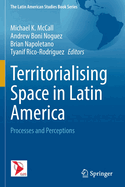 Territorialising Space in Latin America: Processes and Perceptions