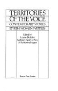 Territories of the Voice: Contemporary Stories by Irish Women Writers - DeSalvo, Louise A, PH.D.