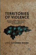 Territories of Violence: State, Marginal Youth, and Public Security in Honduras
