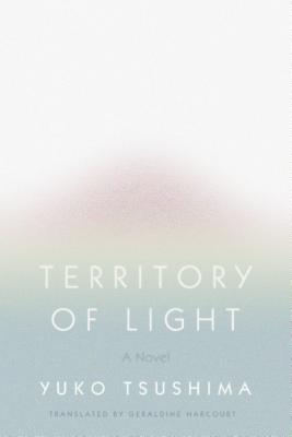 Territory of Light - Tsushima, Yuko, and Harcourt, Geraldine (Translated by)