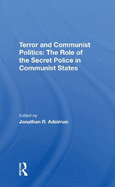 Terror and Communist Politics: The Role of the Secret Police in Communist States