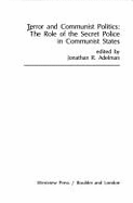 Terror and Communist Politics: The Role of the Secret Police in Communist States