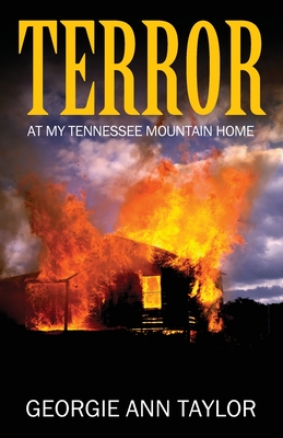Terror: At My Tennessee Mountain Home - Taylor, Georgie Ann