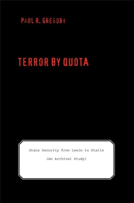 Terror by Quota: State Security from Lenin to Stalin (an Archival Study) - Gregory, Paul