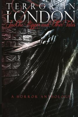 Terror in London Jack the Ripper and Other Tales a Horror Anthology - Press, Dark Moon, and Carter, Cheryl Lynn, and Eads, Kevin