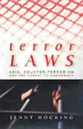 Terror Laws: Asio, Counter-Terrorism and the Threat to Democracy - Hocking, Jenny