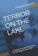 Terror on the Lake: A Thriller That Will Keep You On The Edge of Your Seat!