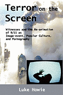Terror on the Screen: Witnesses and the Reanimation of 9/11 as Image-Event, Popular Culture and Pornography