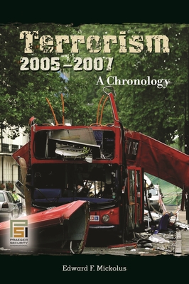 Terrorism, 2005-2007: A Chronology - Mickolus, Edward