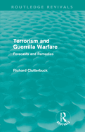 Terrorism and Guerrilla Warfare (Routledge Revivals): Forecasts and remedies